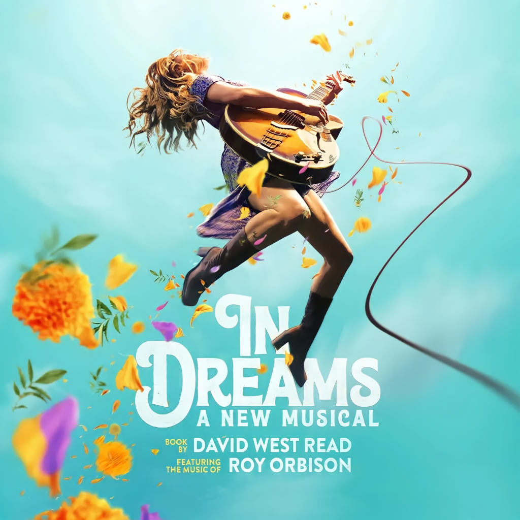IN DREAMS – A NEW MUSICAL – FEAT. THE MUSIC OF ROY ORBISON – ANNOUNCED