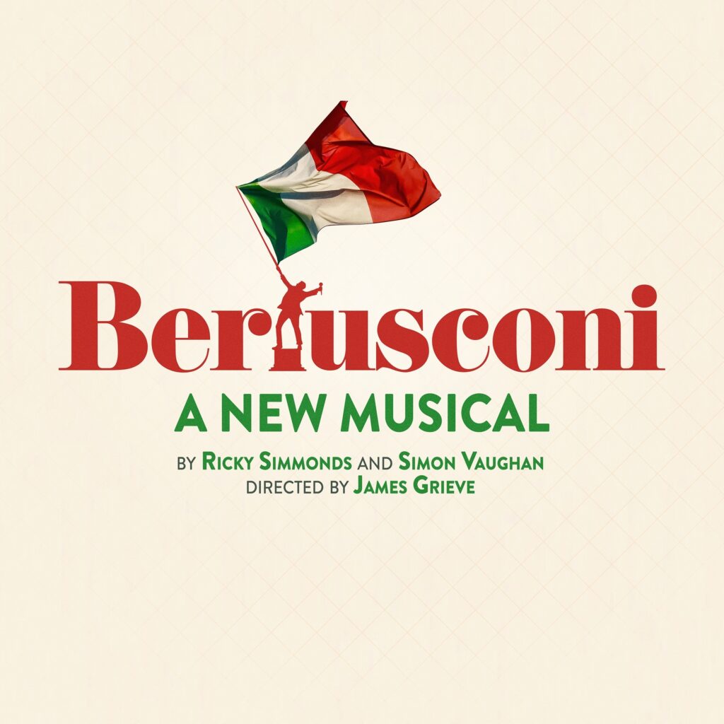 BERLUSCONI – A NEW MUSICAL – WORLD PREMIERE ANNOUNCED FOR SOUTHWARK PLAYHOUSE ELEPHANT