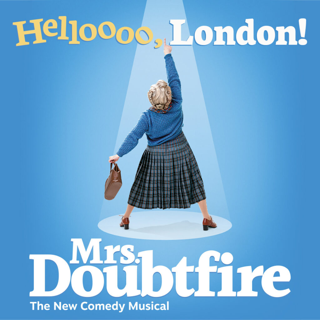 MRS DOUBTFIRE – WEST END TRANSFER ANNOUNCED – SHAFTESBURY THEATRE – MAY 2023