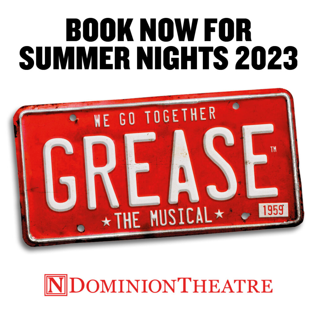 GREASE – WEST END RETURN ANNOUNCED – DOMINION THEATRE – SUMMER 2023