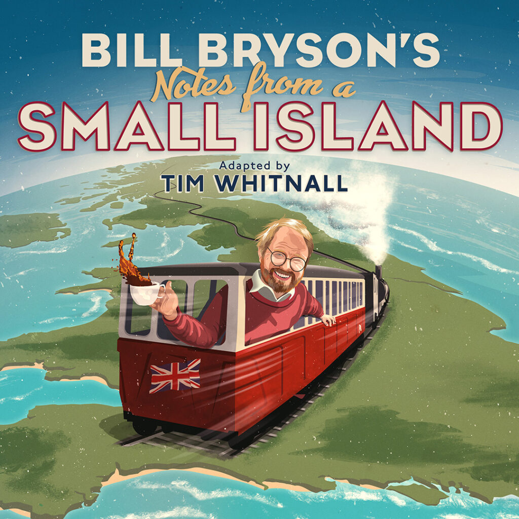 BILL BRYSON’S NOTES FROM A SMALL ISLAND – WORLD PREMIERE – STAGE ADAPTATION ANNOUNCED FOR THE WATERMILL THEATRE