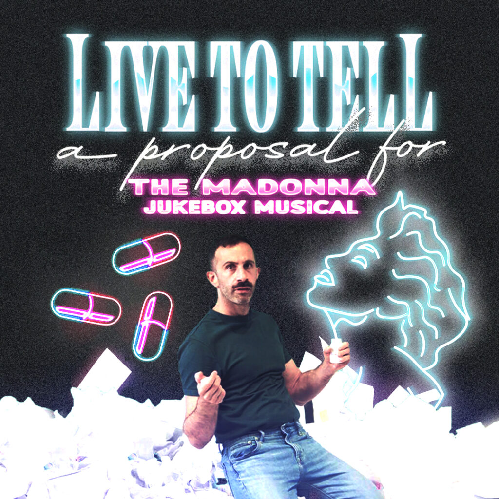 LIVE TO TELL: (A PROPOSAL FOR) THE MADONNA MUSICAL – WORLD PREMIERE ANNOUNCED
