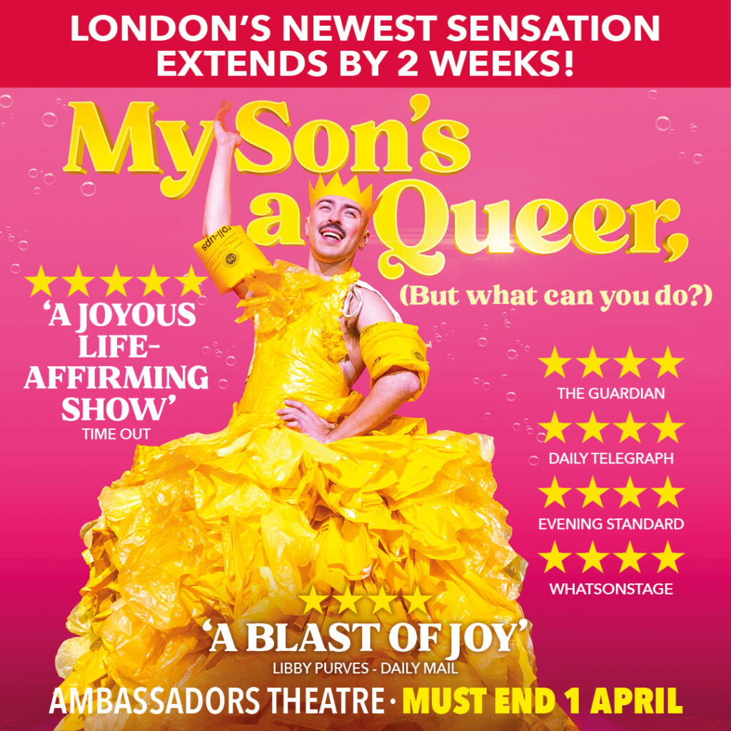 MY SON’S A QUEER (BUT WHAT CAN YOU DO?) – WEST END EXTENSION ANNOUNCED
