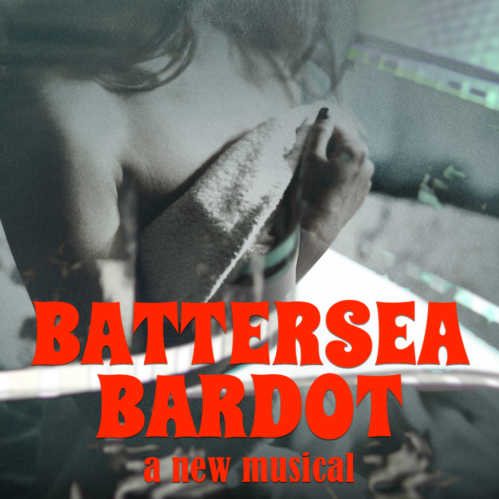 BATTERSEA BARDOT – A NEW MUSICAL – WORLD PREMIERE ANNOUNCED FOR NEW WIMBLEDON THEATRE