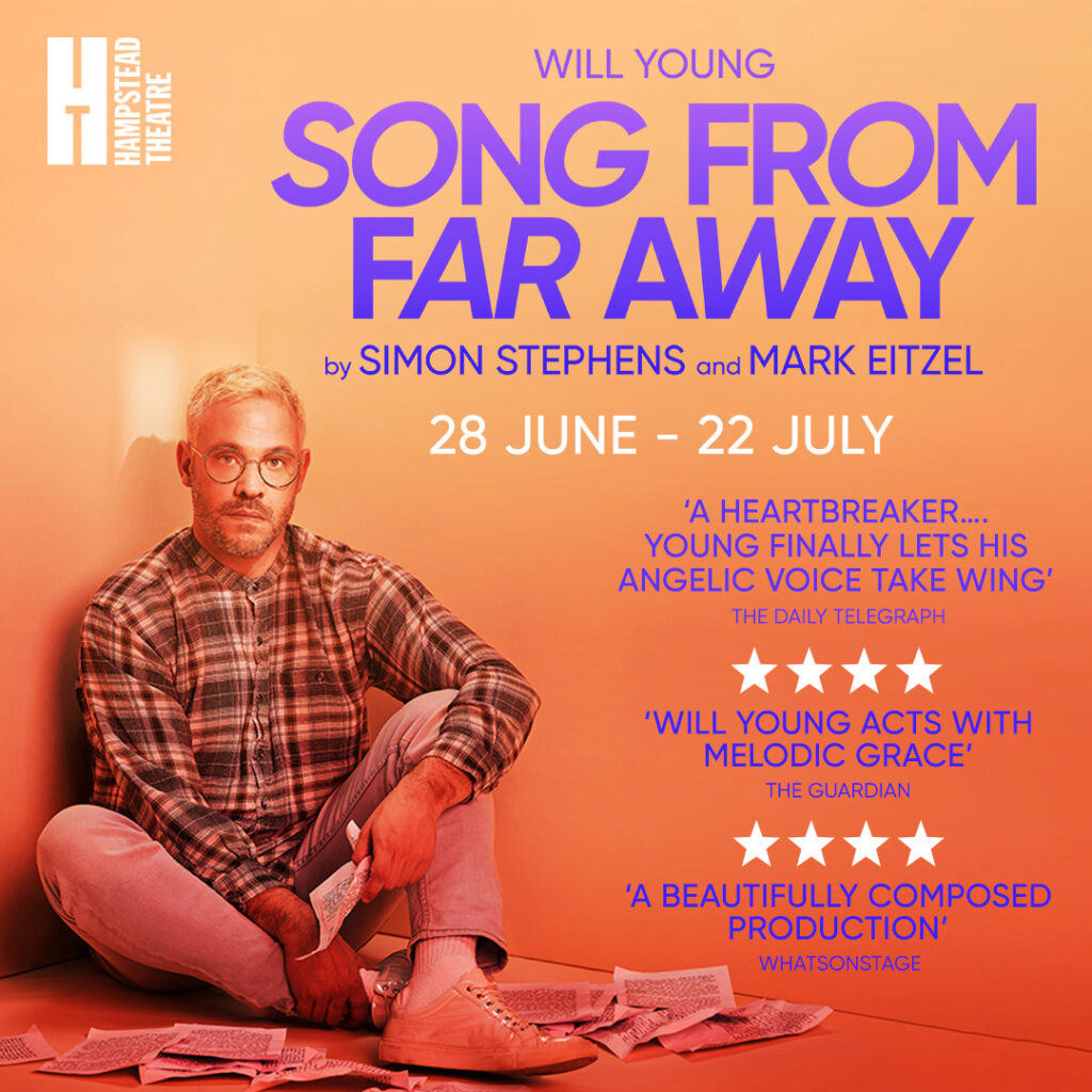 SONG FROM FAR AWAY – STARRING WILL YOUNG – LONDON TRANSFER ANNOUNCED FOR HAMPSTEAD THEATRE