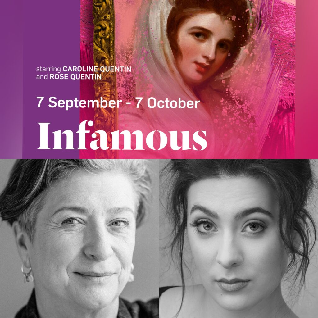 INFAMOUS BY APRIL DE ANGELIS – WORLD PREMIERE ANNOUNCED FOR JERMYN STREET THEATRE – STARRING CAROLINE QUENTIN & ROSE QUENTIN