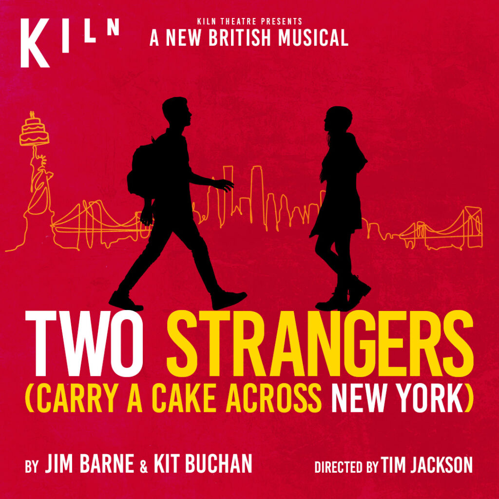 TWO STRANGERS (CARRY A CAKE ACROSS NEW YORK) – NEW MUSICAL ANNOUNCED FOR KILN THEATRE