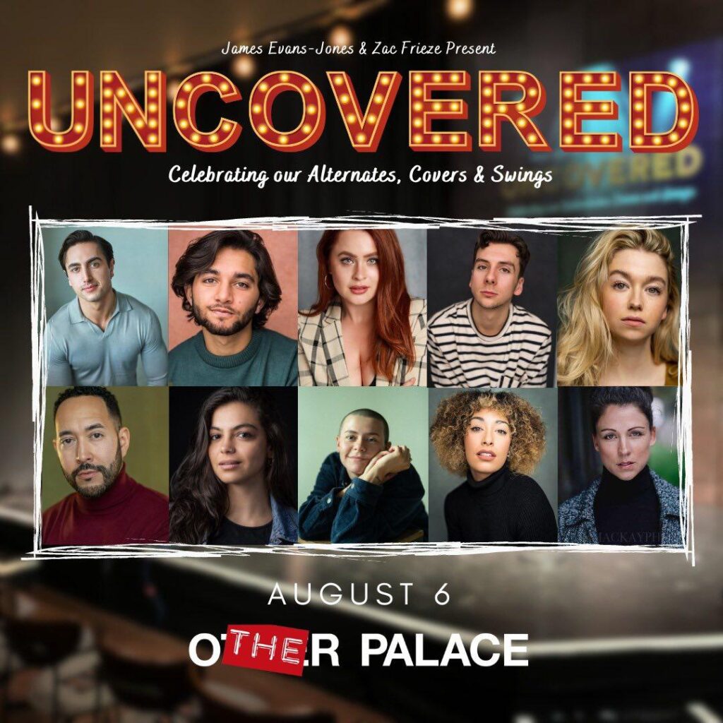UNCOVERED – CELEBRATING OUR UNDERSTUDIES, COVERS & SWINGS – NEW CONCERT ANNOUNCED FOR THE OTHER PALACE