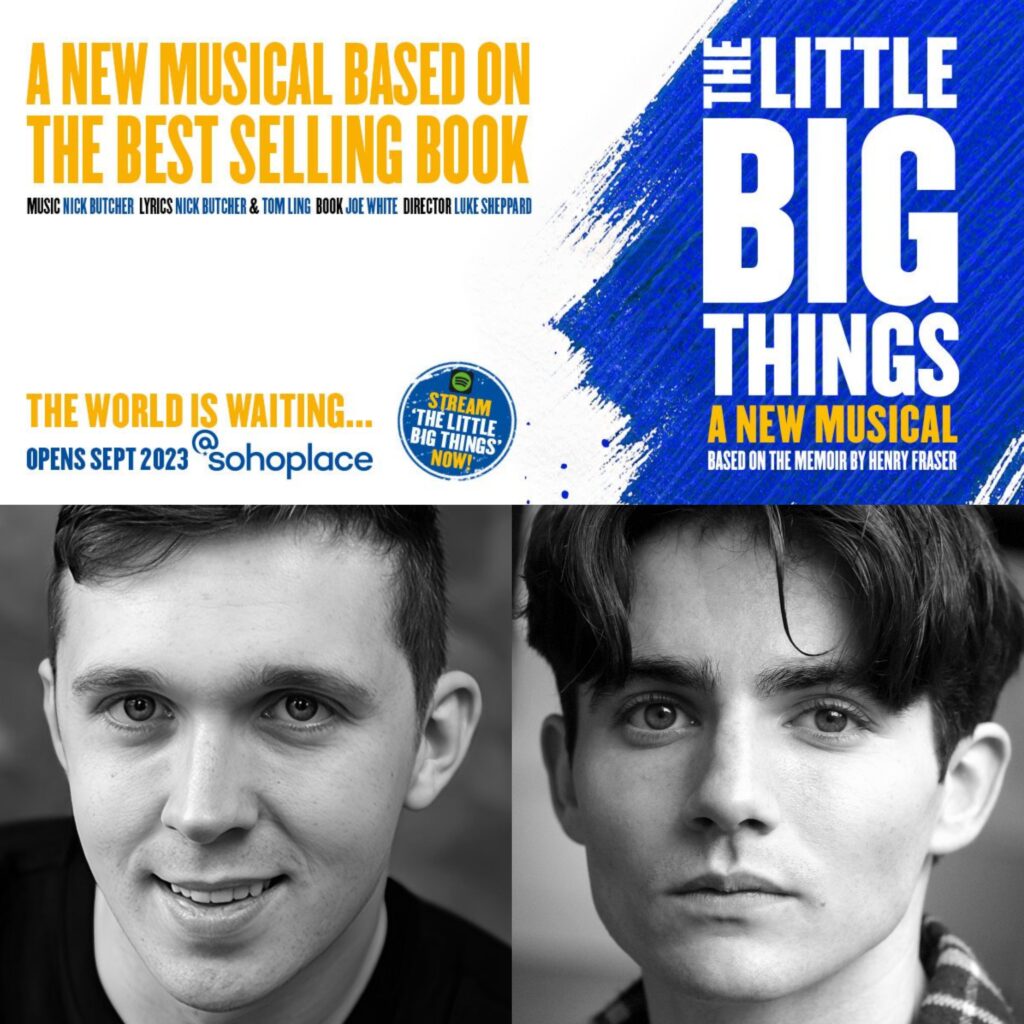 THE LITTLE BIG THINGS – A NEW MUSICAL – WORLD PREMIERE ANNOUNCED FOR @SOHOPLACE – STARRING ED LARKIN & JONNY AMIES