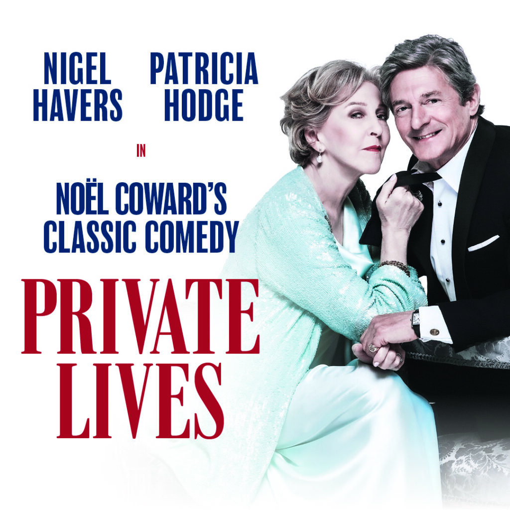 PRIVATE LIVES – WEST END TRANSFER ANNOUNCED – AMBASSADORS THEATRE – AUGUST 2023 – STARRING NIGEL HAVERS & PATRICIA HODGE
