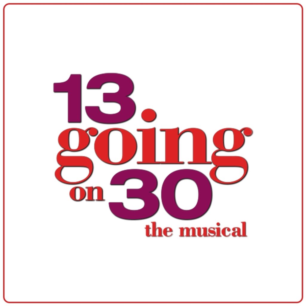 13 GOING ON 30 – THE MUSICAL – WORLD PREMIERE ANNOUNCED