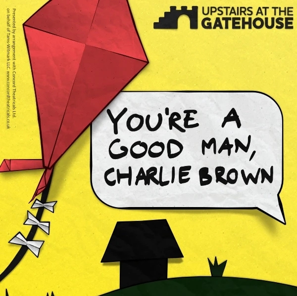 YOU’RE A GOOD MAN, CHARLIE BROWN – LONDON REVIVAL ANNOUNCED FOR UPSTAIRS AT THE GATEHOUSE – CHRISTMAS 2023