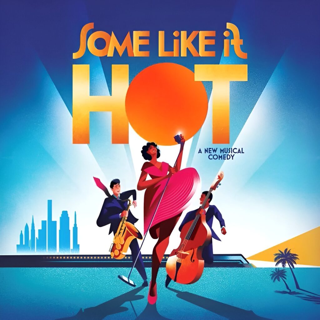 SOME LIKE IT HOT – THE MUSICAL – WEST END TRANSFER PLANNED FOR 2025