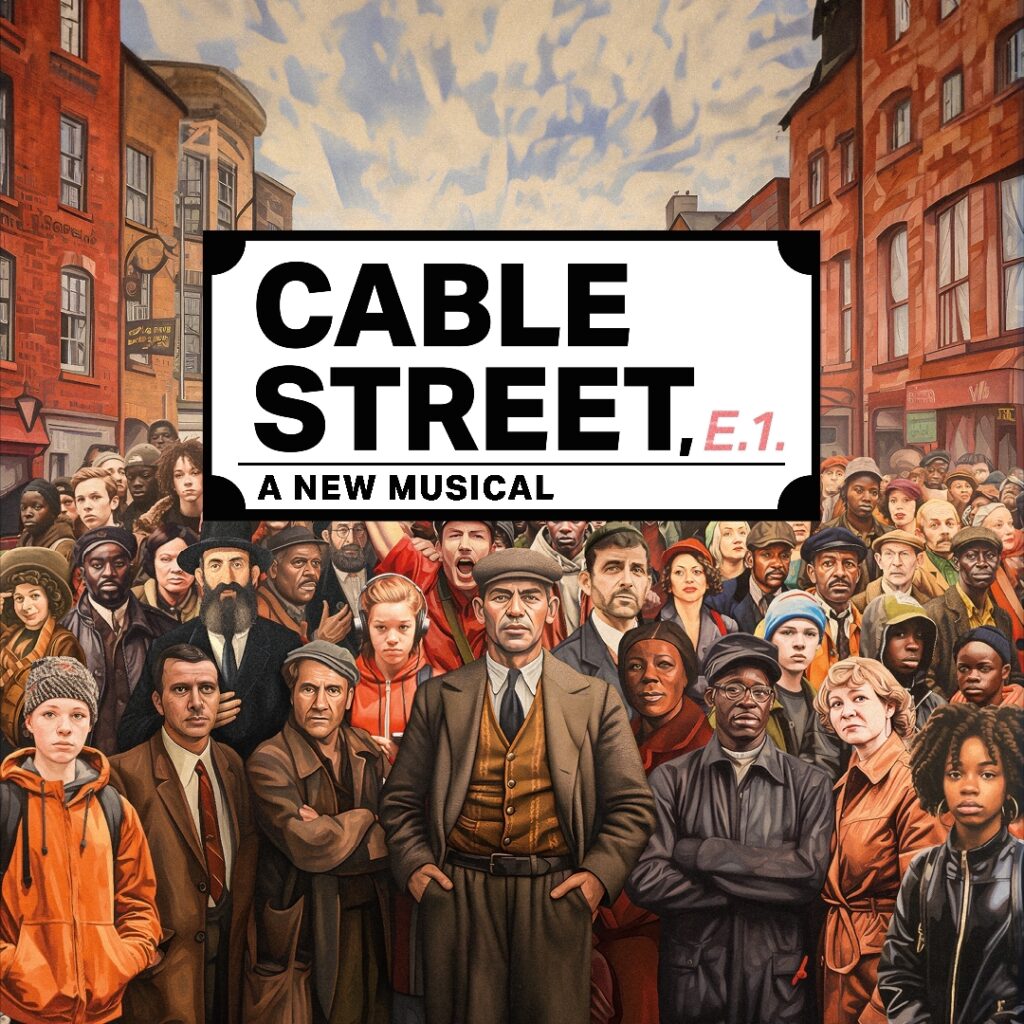 CABLE STREET – A NEW MUSICAL – WORLD PREMIERE ANNOUNCED FOR SOUTHWARK PLAYHOUSE BOROUGH