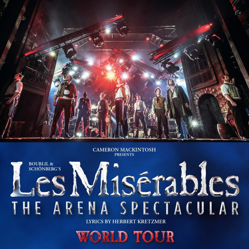 LES MISÉRABLES – THE ARENA SPECTACULAR – WORLD TOUR – INITIAL DATES & VENUES ANNOUNCED