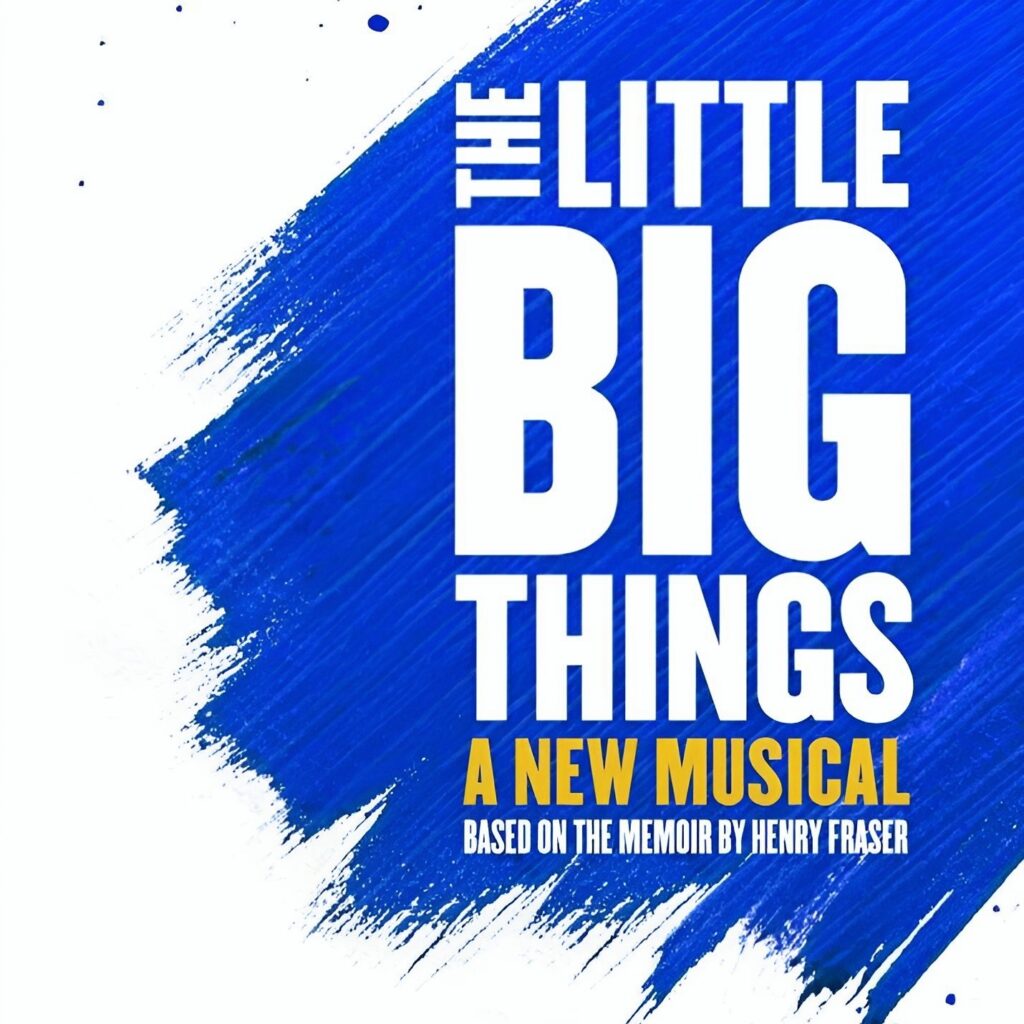 THE LITTLE BIG THINGS – A NEW MUSICAL – OFFICIAL WEST END CAST RECORDING ANNOUNCED