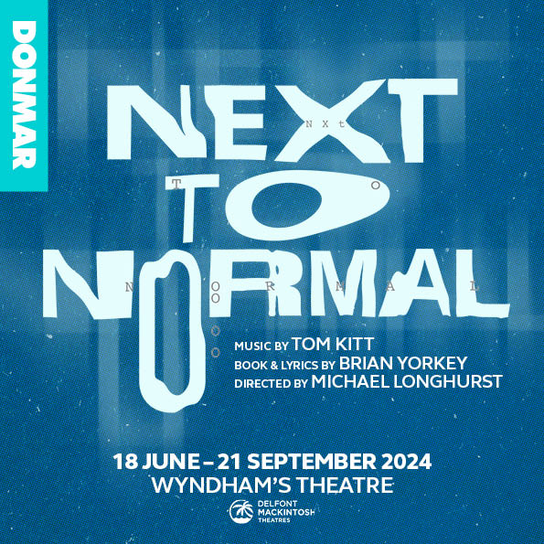 NEXT TO NORMAL – WEST END TRANSFER ANNOUNCED – WYNDHAM’S THEATRE – JUNE 2024