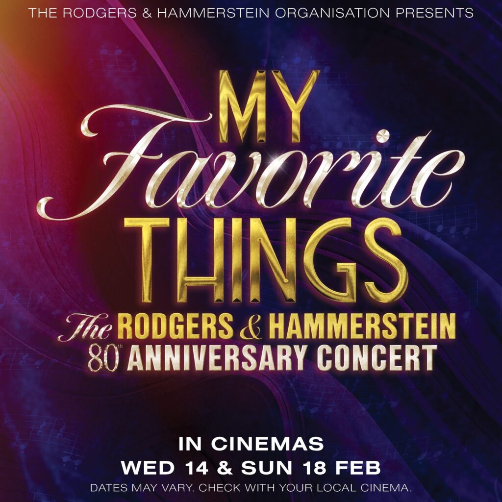MY FAVORITE THINGS – THE RODGERS AND HAMMERSTEIN 80TH ANNIVERSARY CONCERT – UK & IRELAND CINEMA RELEASE DATES ANNOUNCED