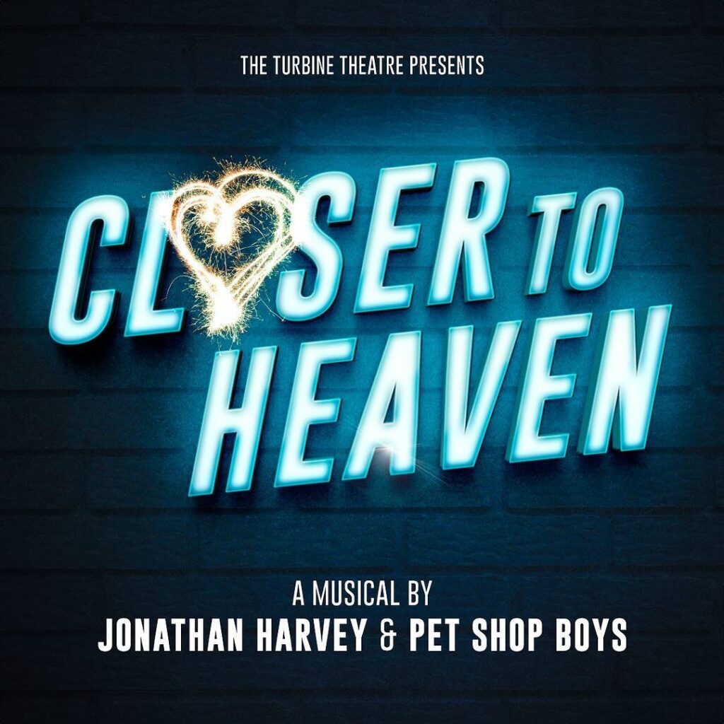 CLOSER TO HEAVEN – A MUSICAL BY JONATHAN HARVEY & PET SHOP BOYS – REVIVAL ANNOUNCED FOR THE TURBINE THEATRE