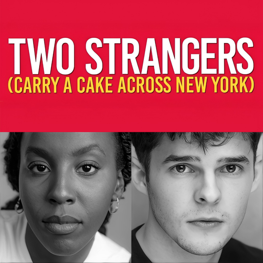 TANASHA CHEGE & ELLIS KIRK ANNOUNCED FOR WEST END TRANSFER OF TWO STRANGERS (CARRY A CAKE ACROSS NEW YORK)