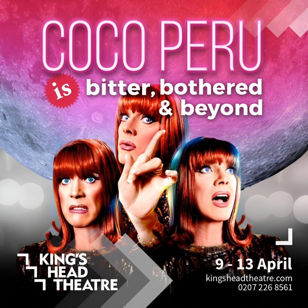 COCO PERU – BITTER, BOTHERED & BEYOND – ANNOUNCED FOR KING’S HEAD THEATRE