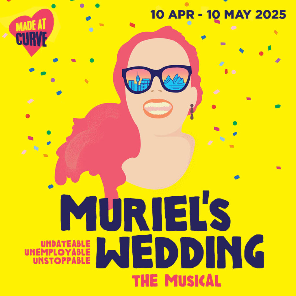 MURIEL’S WEDDING – THE MUSICAL – UK PREMIERE ANNOUNCED FOR CURVE LEICESTER – SPRING 2025