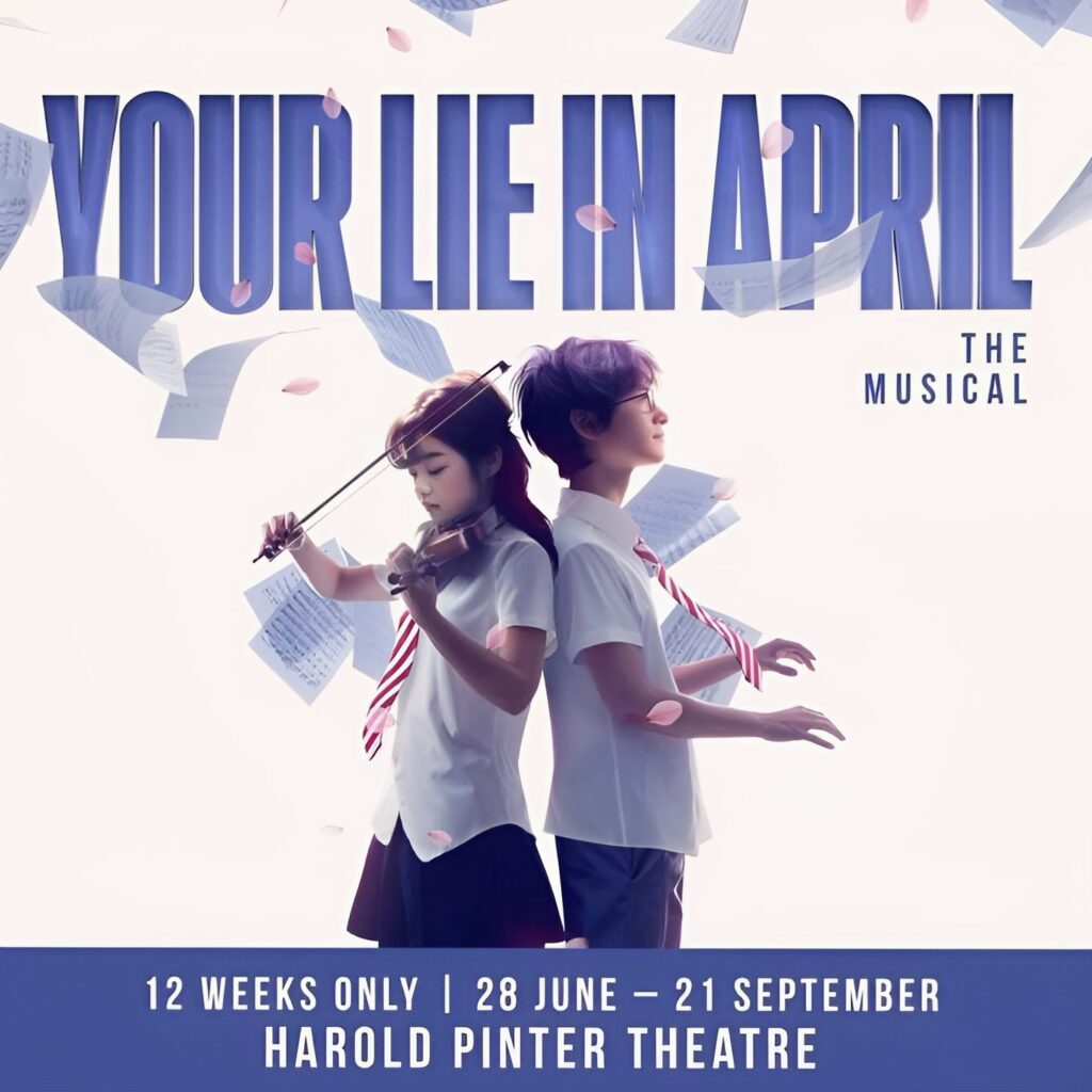 YOUR LIE IN APRIL – THE MUSICAL – WEST END TRANSFER ANNOUNCED – HAROLD PINTER THEATRE – JUNE 2024