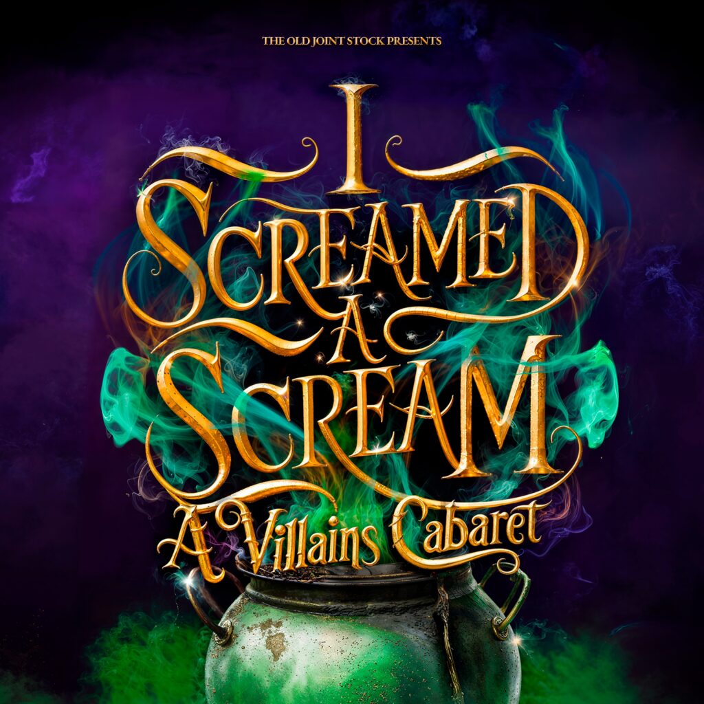I SCREAMED A SCREAM – A VILLAINS CABARET ANNOUNCED FOR OLD JOINT STOCK THEATRE & PHOENIX ARTS CLUB