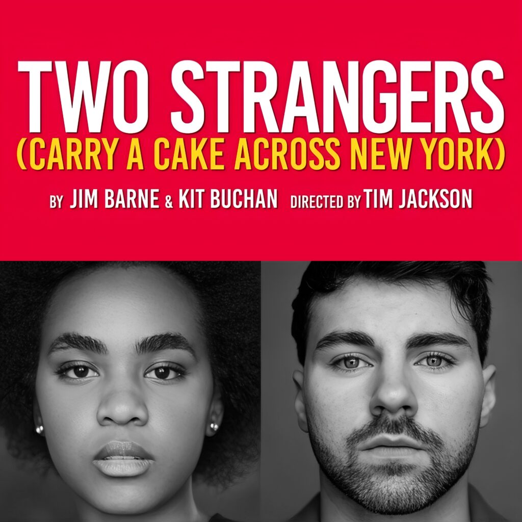 TILLY LA BELLE YENGO & JOE KELLY ANNOUNCED FOR WEST END PRODUCTION OF TWO STRANGERS (CARRY A CAKE ACROSS NEW YORK)