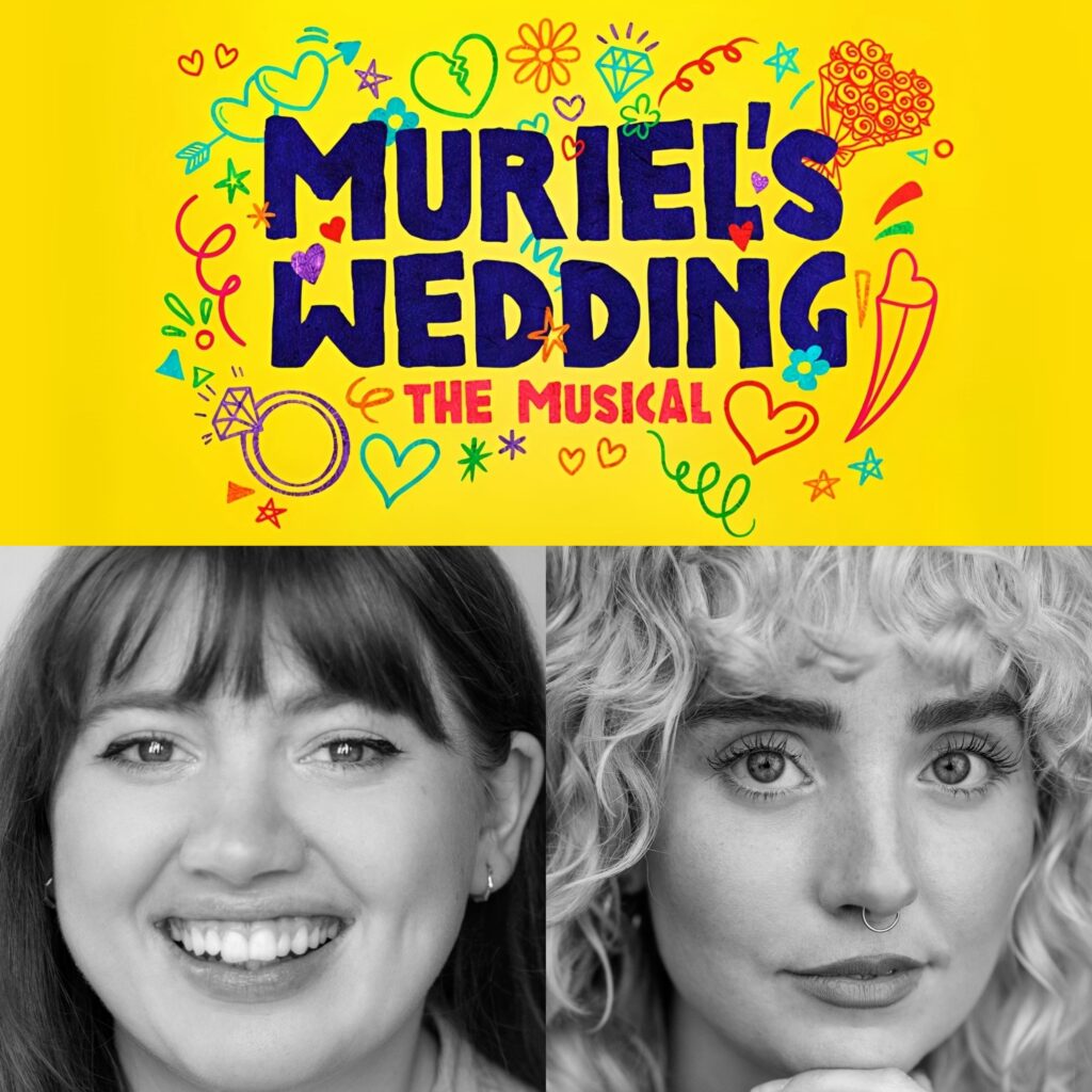 MEGAN ELLIS & ANNABEL MARLOW TO STAR IN UK PREMIERE OF MURIEL’S WEDDING – THE MUSICAL