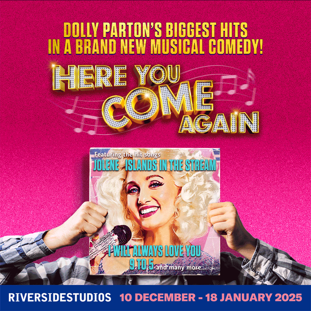 HERE YOU COME AGAIN – LONDON RUN ANNOUNCED – RIVERSIDE STUDIOS – CHRISTMAS 2024