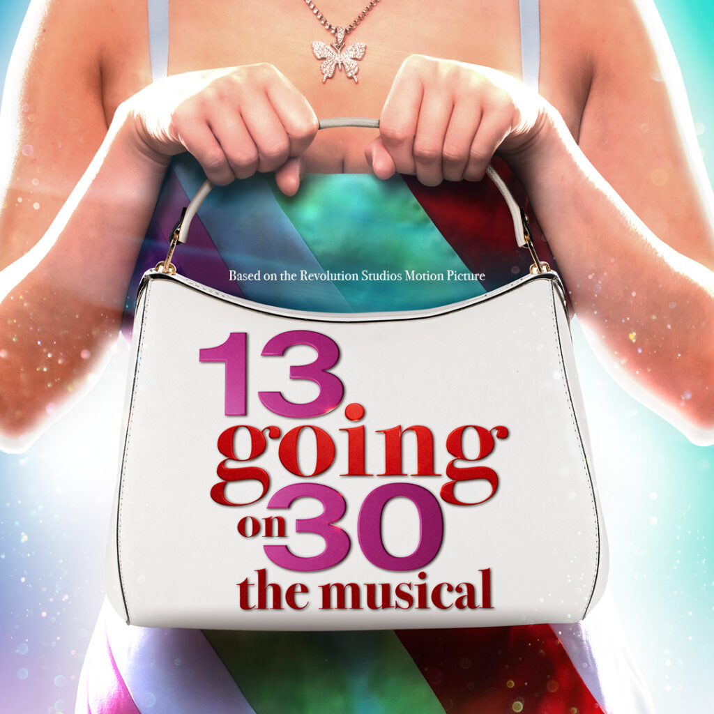 13 GOING ON 30 – THE MUSICAL – WORLD PREMIERE ANNOUNCED – MANCHESTER OPERA HOUSE – SEPTEMBER 2025