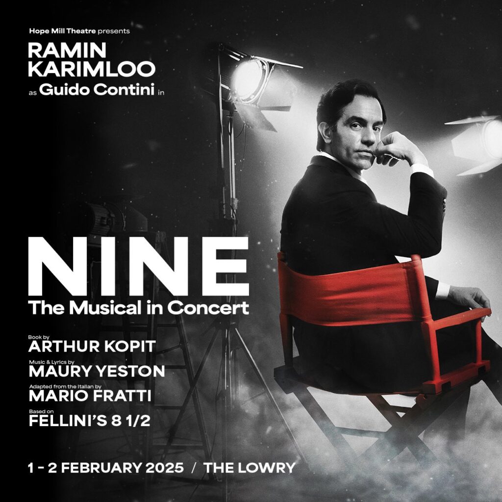 NINE – THE MUSICAL – IN CONCERT ANNOUNCED – STARRING RAMIN KARIMLOO – THE LOWRY – FEBRUARY 2025