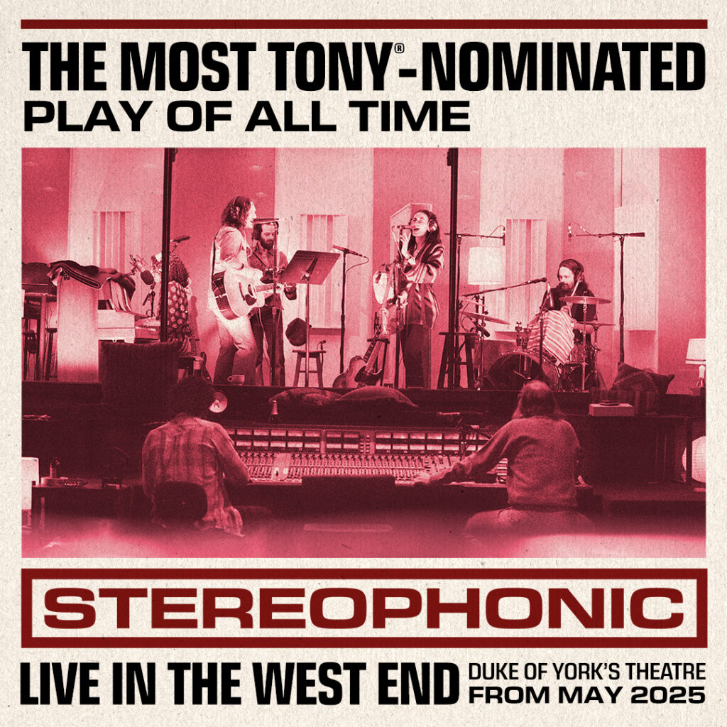 STEREOPHONIC – WEST END TRANSFER ANNOUNCED – DUKE OF YORK’S THEATRE – MAY 2025