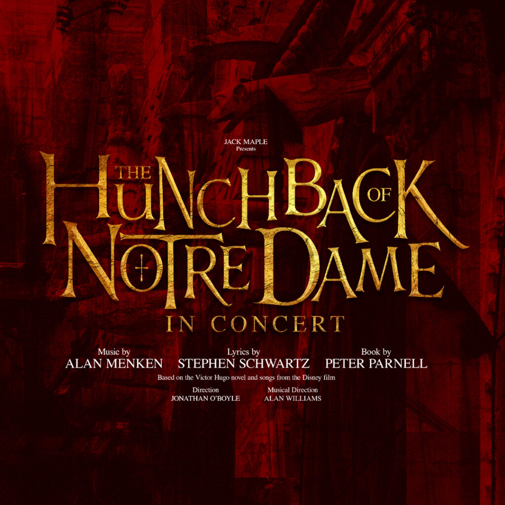 THE HUNCHBACK OF NOTRE DAME – IN CONCERT – UK PREMIERE ANNOUNCED FOR PRINCE EDWARD THEATRE – AUGUST 2025