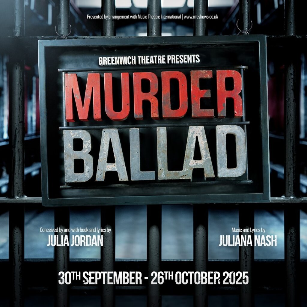 MURDER BALLAD – LONDON REVIVAL ANNOUNCED FOR GREENWICH THEATRE – SEPTEMBER 2025