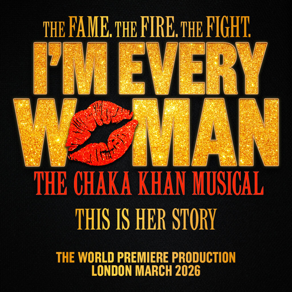 I’M EVERY WOMAN – THE CHAKA KHAN MUSICAL – WORLD PREMIERE ANNOUNCED FOR PEACOCK THEATRE – MARCH 2026