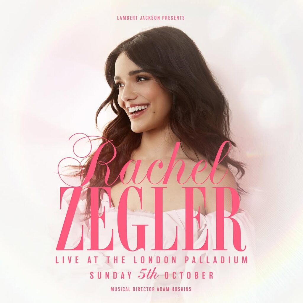 RACHEL ZEGLER – LIVE AT THE LONDON PALLADIUM – SOLO CONCERT ANNOUNCED