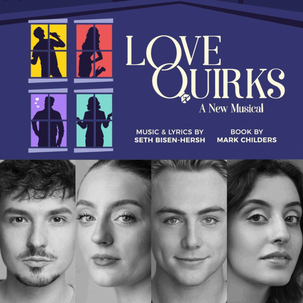 LEWIS BEAR BROWN, CLODAGH GREENE, TOM NEWLAND & AYESHA PATEL TO STAR IN UK PREMIERE OF LOVE QUIRKS – A NEW MUSICAL