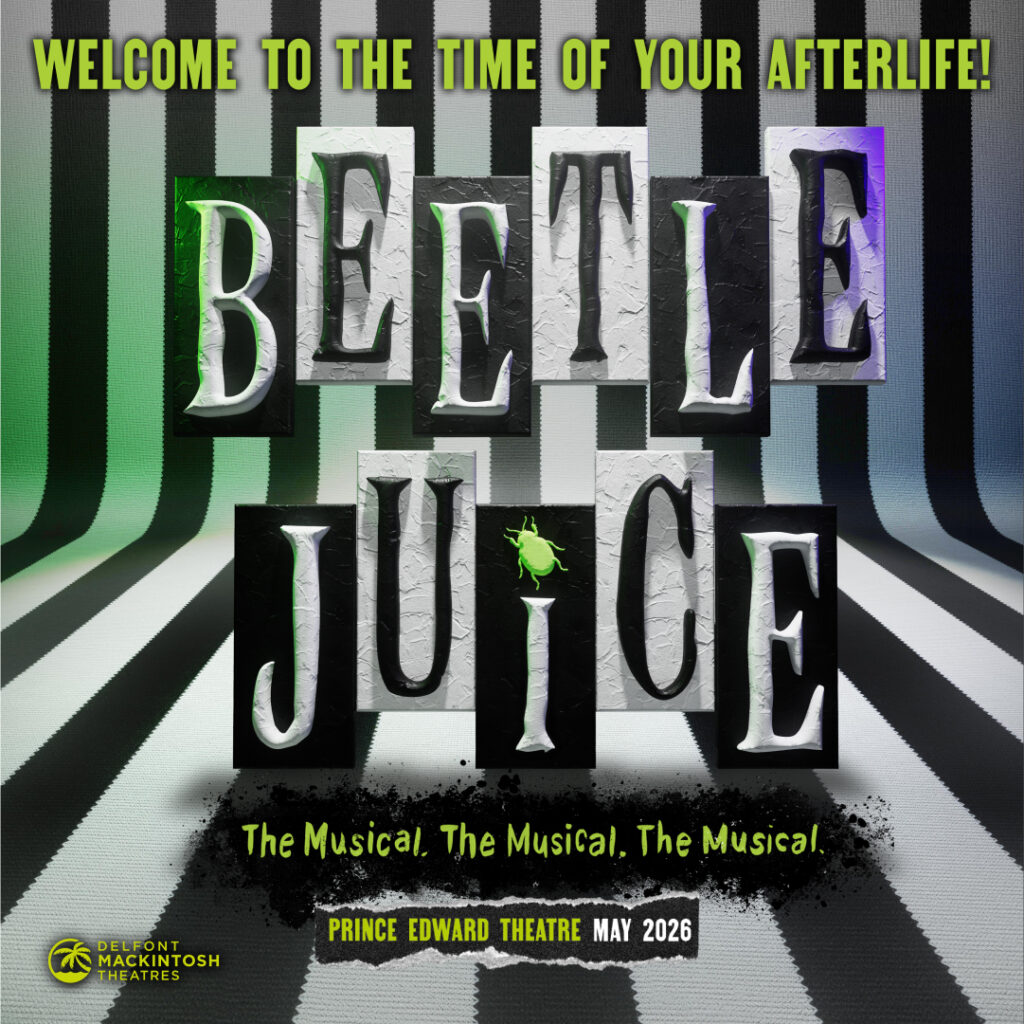 BEETLEJUICE – THE MUSICAL – WEST END TRANSFER ANNOUNCED – PRINCE EDWARD THEATRE – MAY 2026