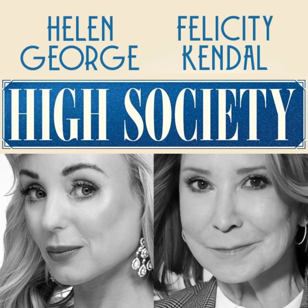 HELEN GEORGE & FELICITY KENDAL TO LEAD LONDON REVIVAL OF HIGH SOCIETY