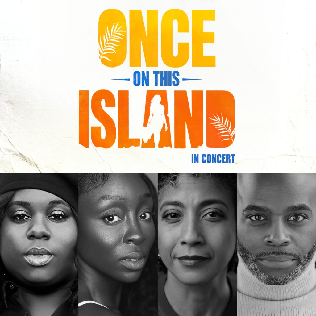 ONCE ON THIS ISLAND – WEST END CONCERT PRODUCTION ANNOUNCED