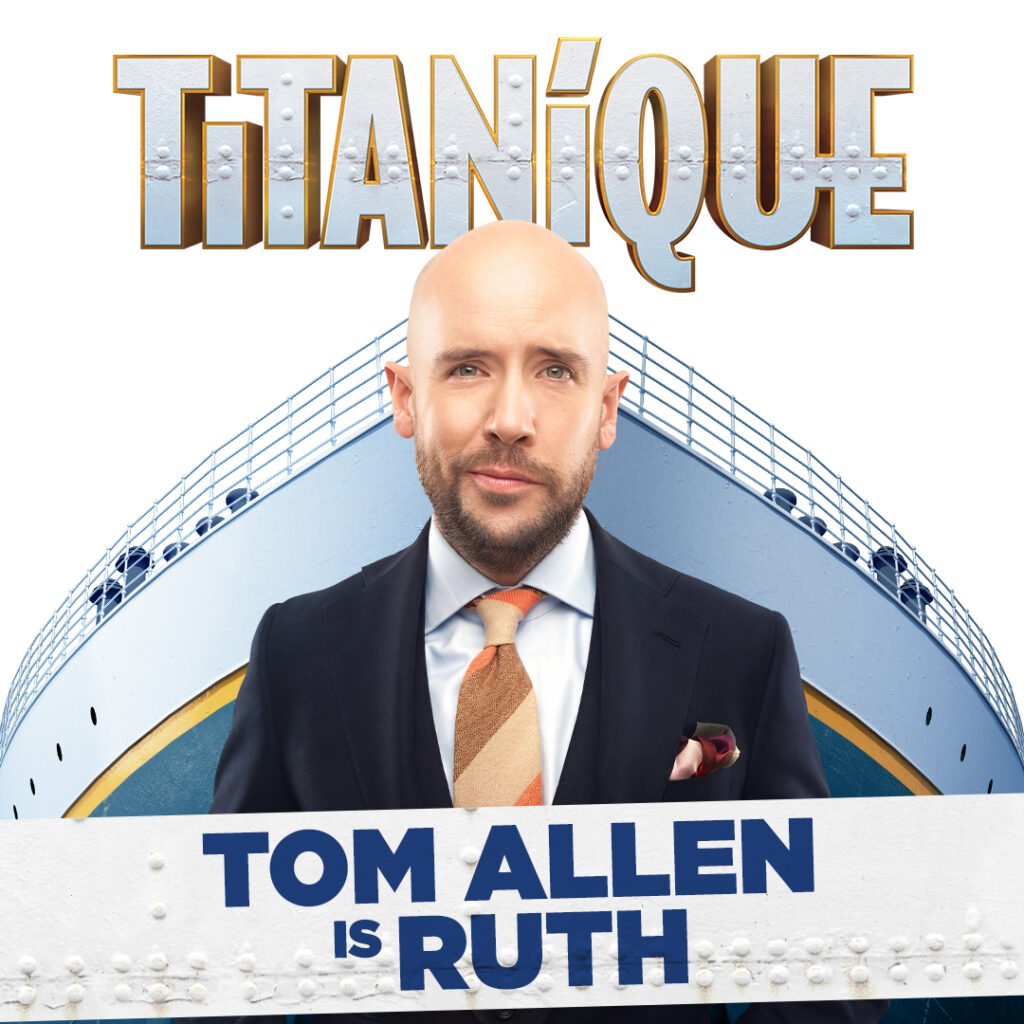 TOM ALLEN TO JOIN WEST END PRODUCTION OF TITANÍQUE