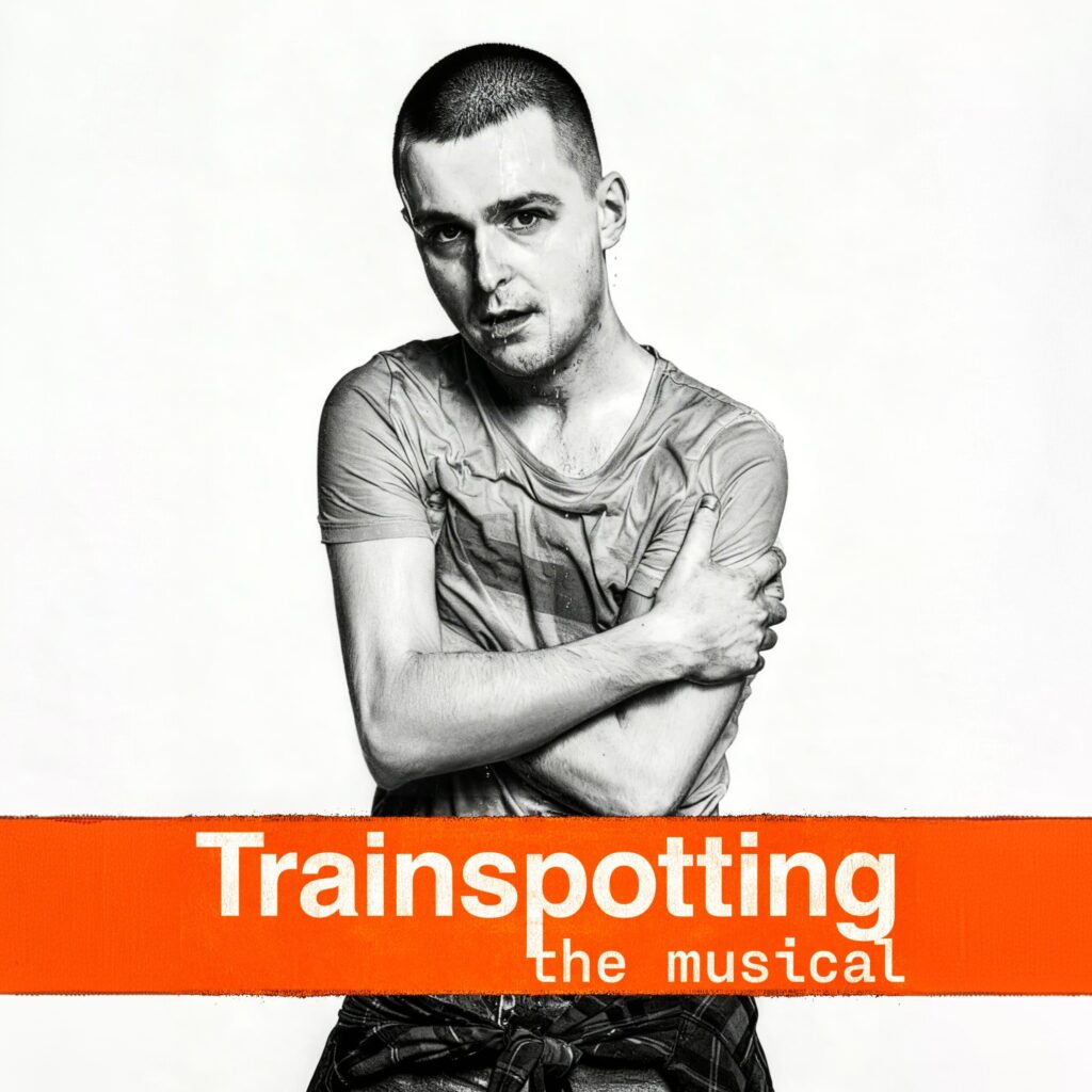 TRAINSPOTTING – THE MUSICAL – WORLD PREMIERE ANNOUNCED