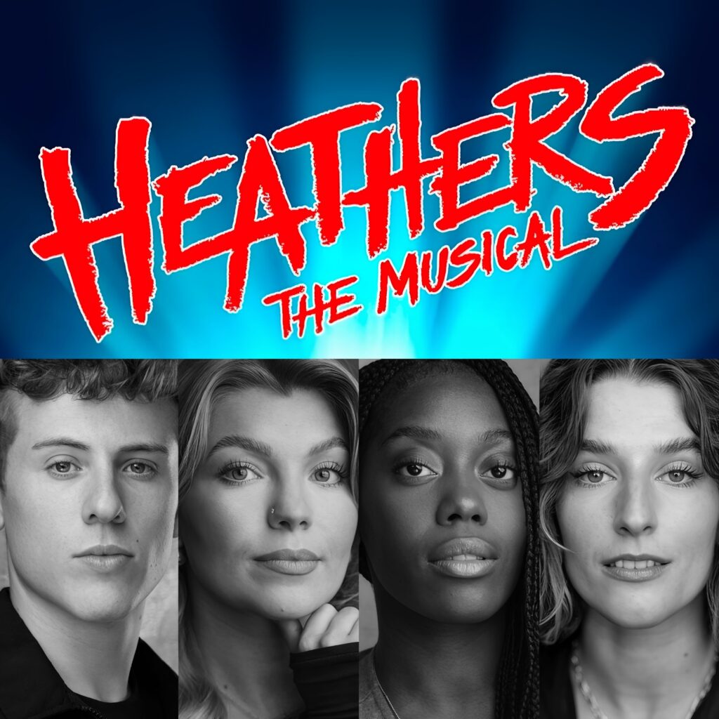 HEATHERS THE MUSICAL – LONDON RETURN – UK & IRELAND TOUR – CAST ANNOUNCEMENT