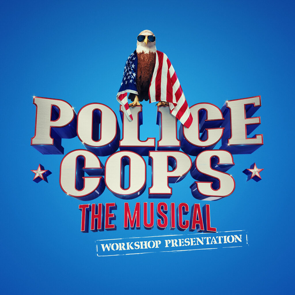POLICE COPS – THE MUSICAL – WORKSHOP RUN ANNOUNCED